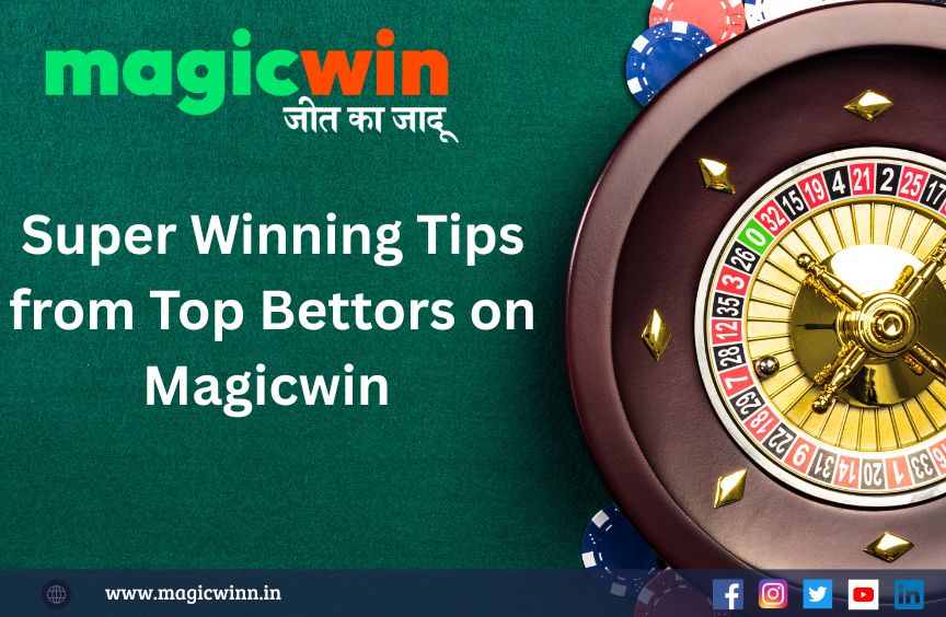 Super Winning Tips from Top Bettors on Magicwin
